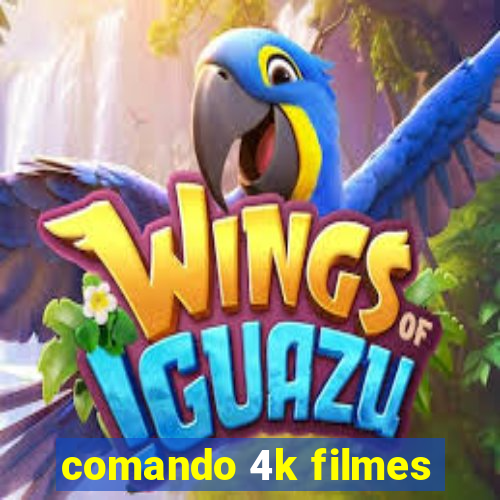 comando 4k filmes